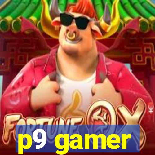 p9 gamer