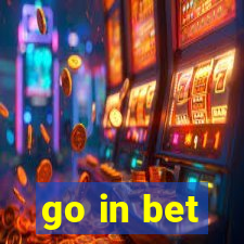 go in bet