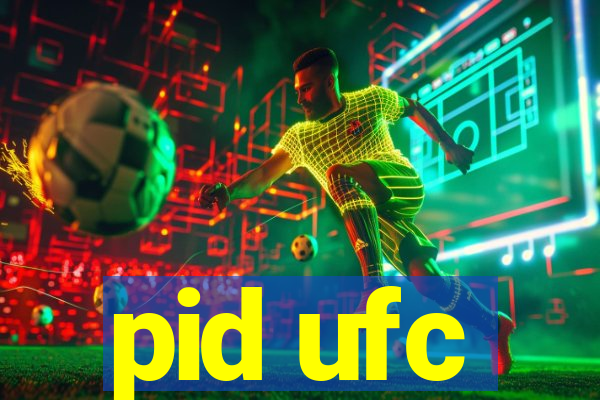 pid ufc