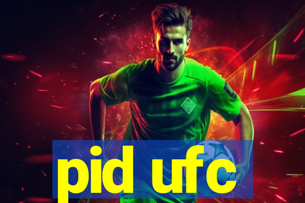 pid ufc