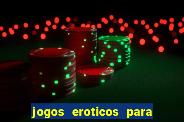 jogos eroticos para maiores de 18 anos