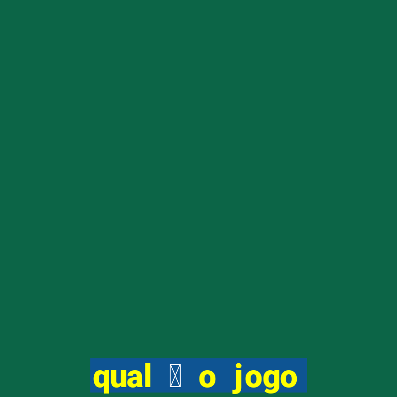 qual 茅 o jogo de c****