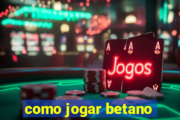 como jogar betano