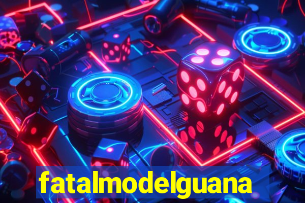 fatalmodelguanambi