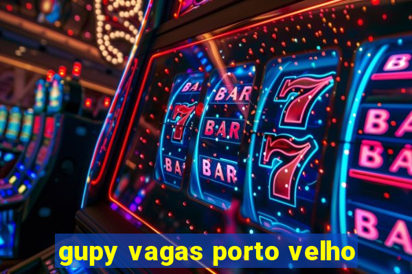 gupy vagas porto velho