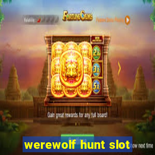 werewolf hunt slot