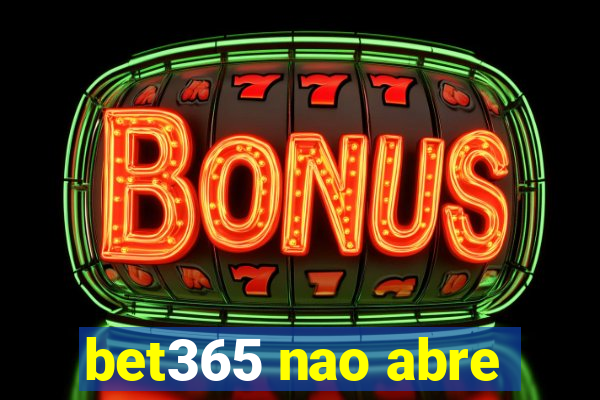 bet365 nao abre