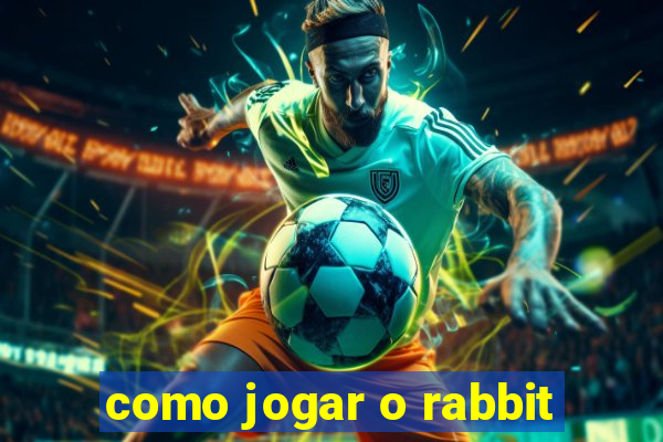 como jogar o rabbit