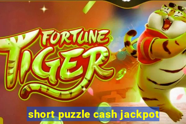 short puzzle cash jackpot