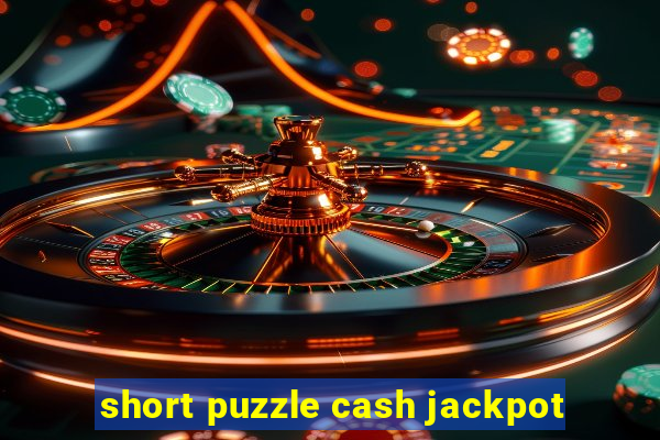 short puzzle cash jackpot