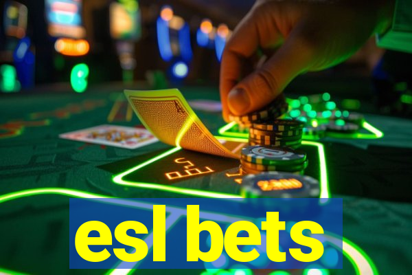 esl bets