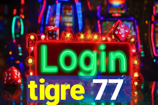 tigre 77