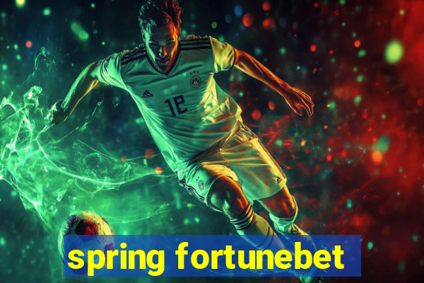 spring fortunebet