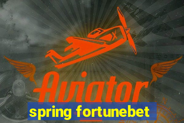 spring fortunebet