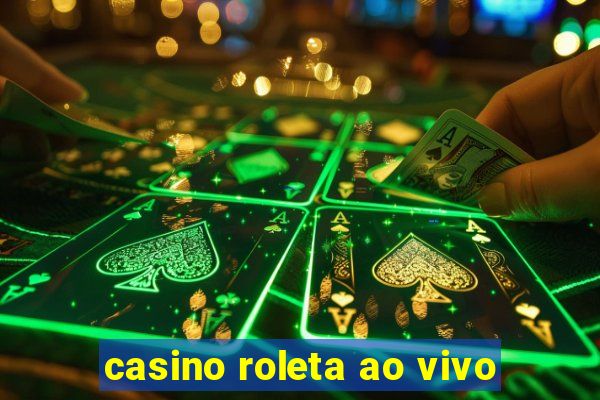 casino roleta ao vivo