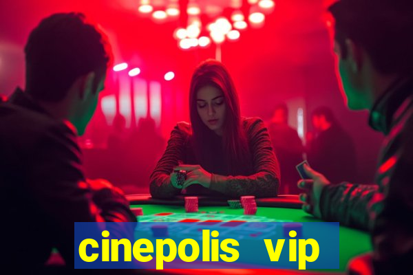 cinepolis vip parque shopping