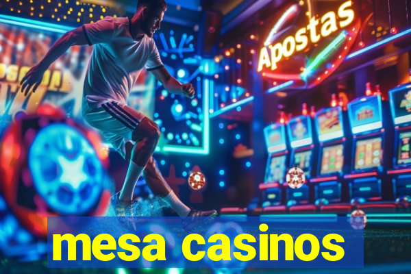 mesa casinos