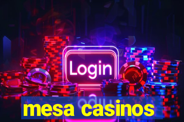 mesa casinos