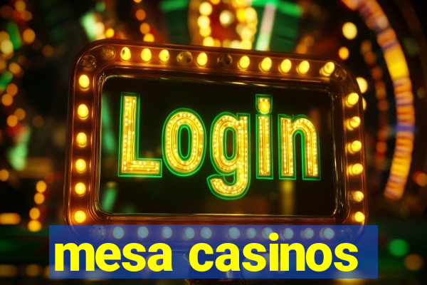 mesa casinos