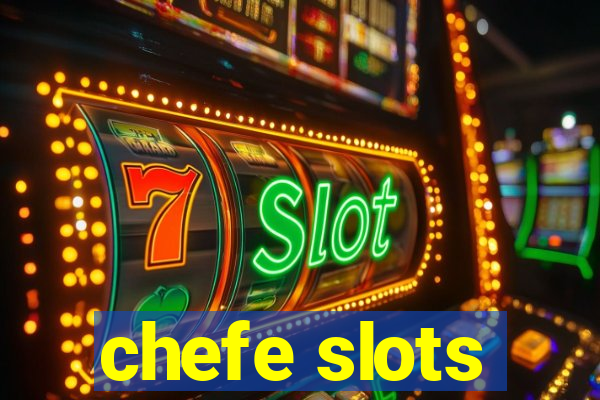 chefe slots