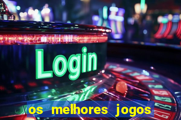 os melhores jogos de aposta