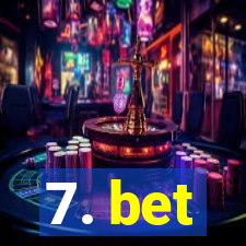 7. bet