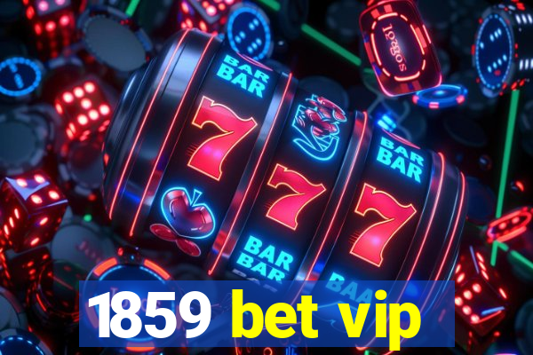 1859 bet vip