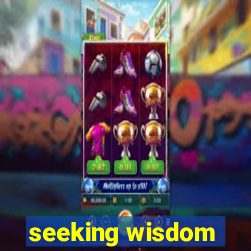 seeking wisdom