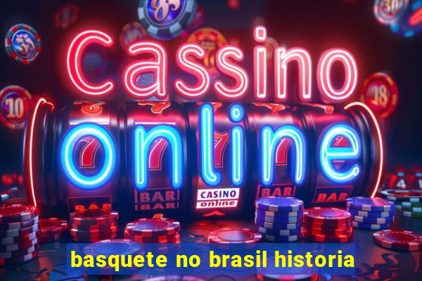 basquete no brasil historia