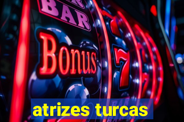 atrizes turcas