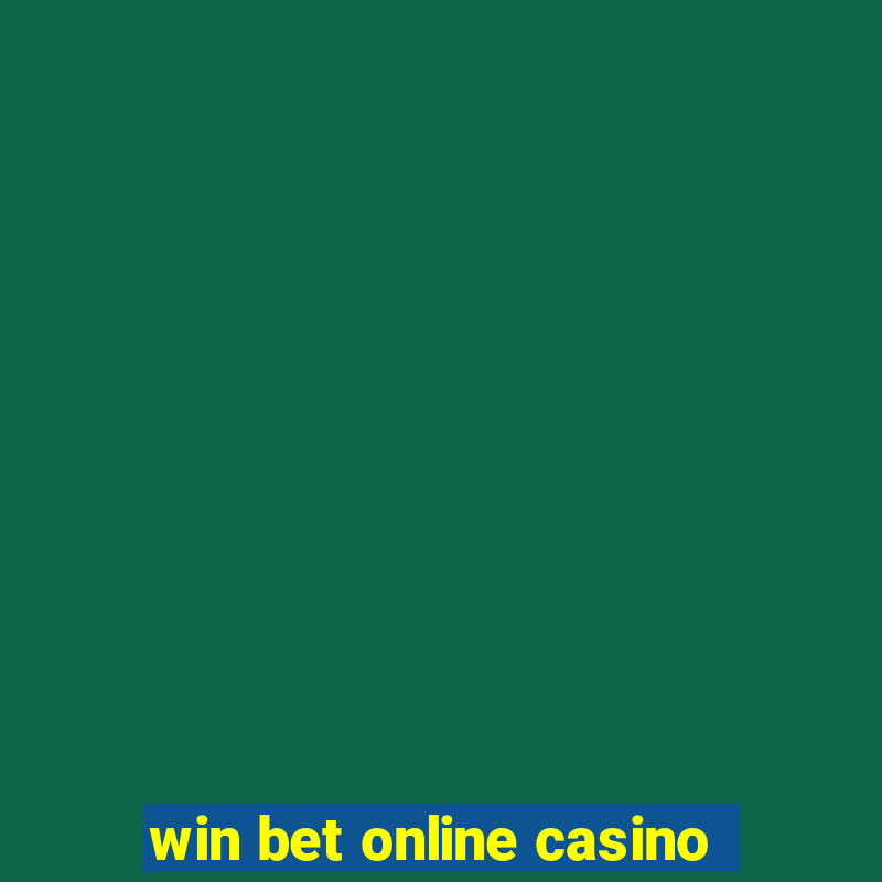 win bet online casino