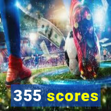 355 scores