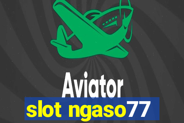 slot ngaso77