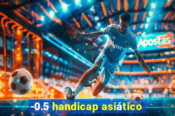 -0.5 handicap asiático