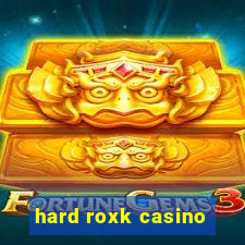 hard roxk casino