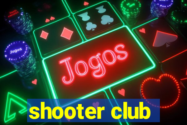 shooter club