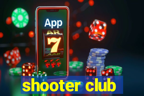 shooter club