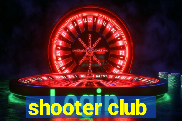 shooter club