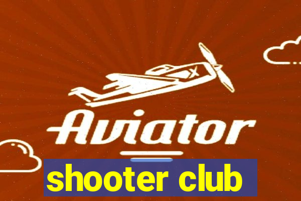 shooter club