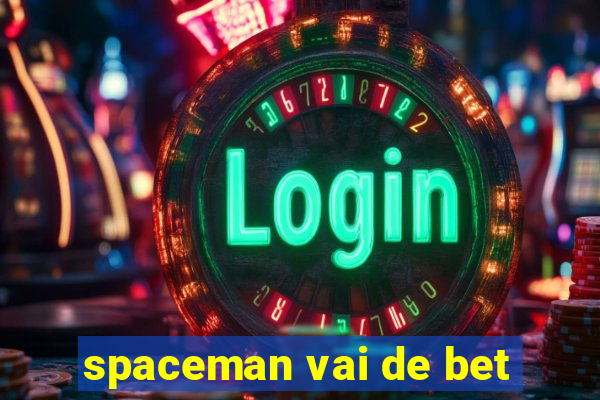 spaceman vai de bet