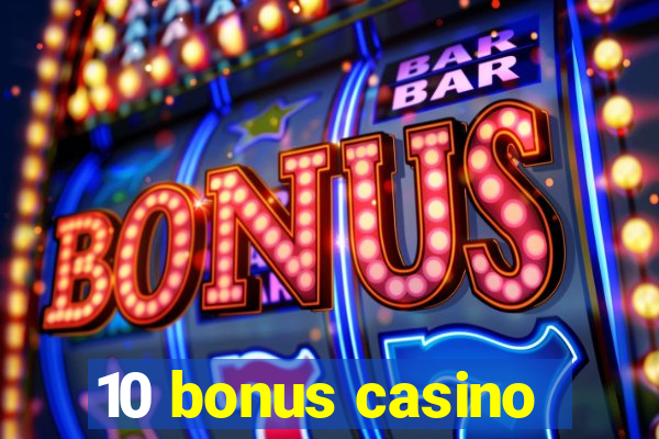 10 bonus casino