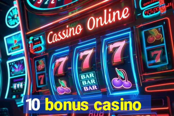 10 bonus casino