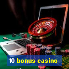 10 bonus casino