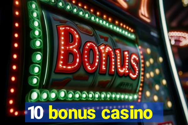 10 bonus casino