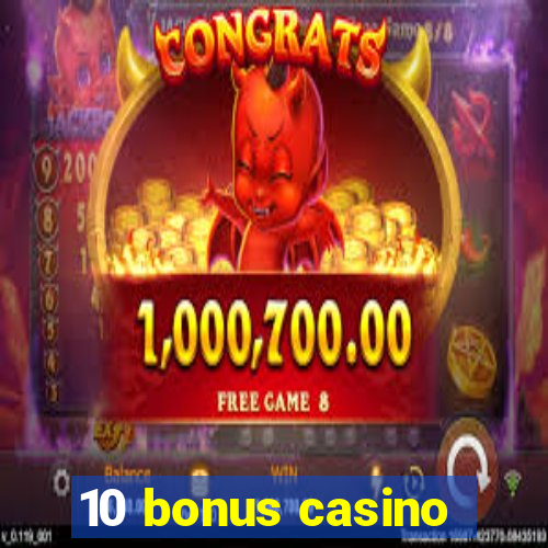 10 bonus casino