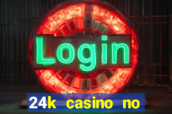 24k casino no deposit bonus codes