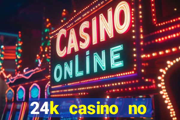 24k casino no deposit bonus codes