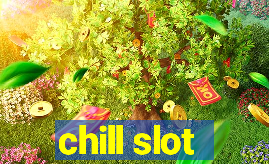 chill slot