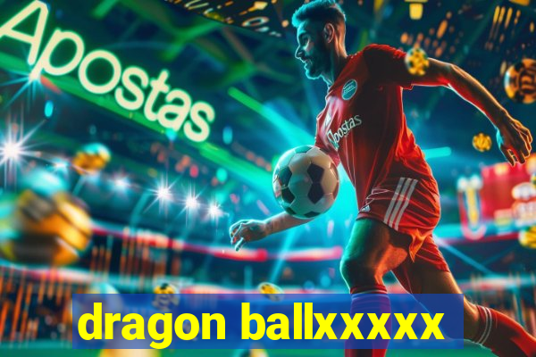 dragon ballxxxxx