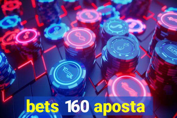 bets 160 aposta